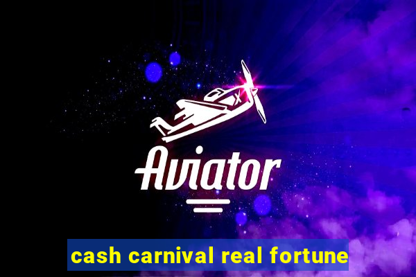 cash carnival real fortune